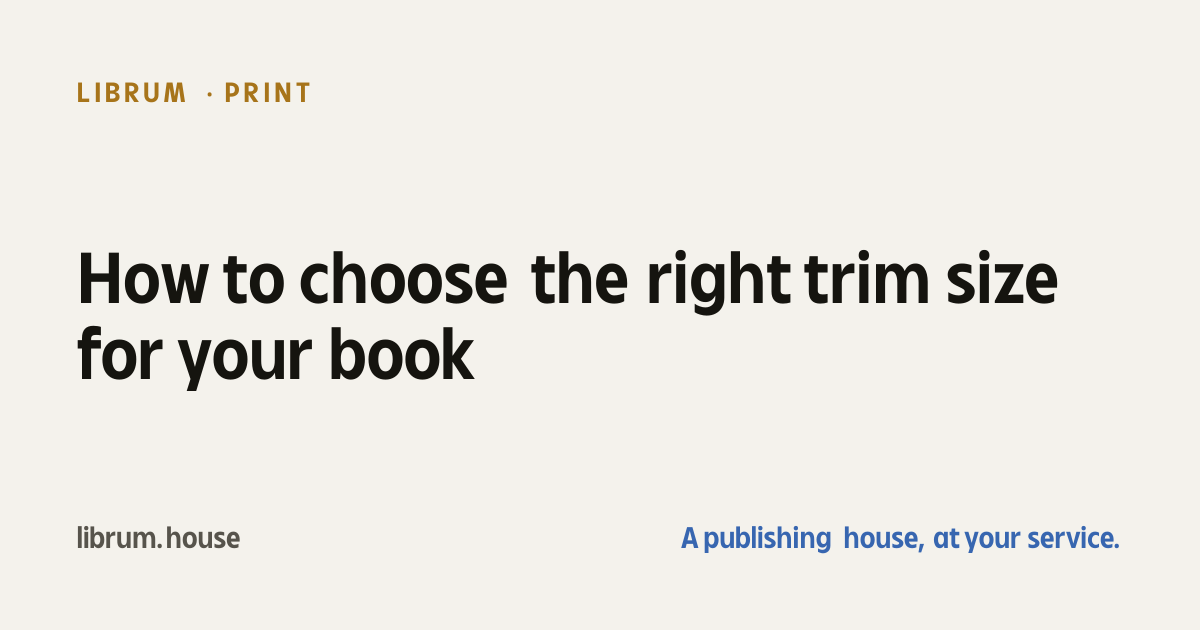 How to Choose the Right Trim Size for Your Book | Librum Publisher